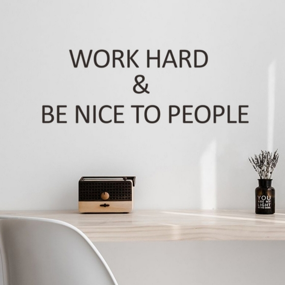 Vinyl Wall Decal WORK HARD AND BE NICE TO PEOPLE. - Picture 3 of 5